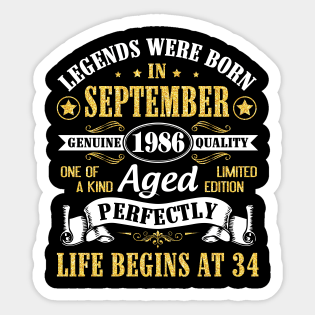 Legends Were Born In September 1986 Genuine Quality Aged Perfectly Life Begins At 34 Years Old Sticker by Cowan79